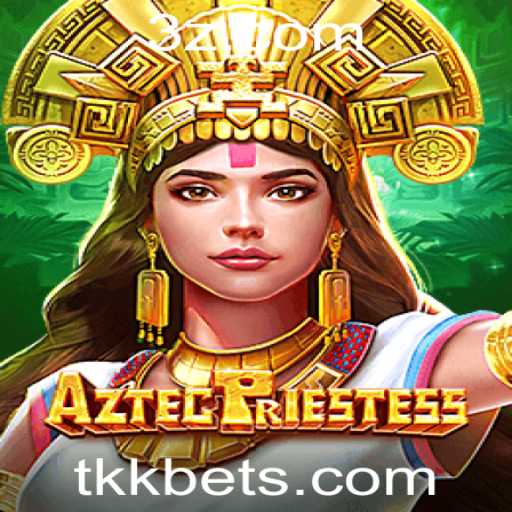 Descubra o Fascinante Mundo de AztecPriestess e as Estratégias do tkk bet