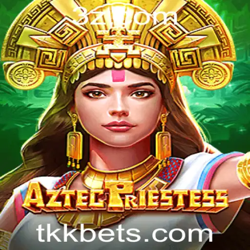 Descubra o Fascinante Mundo de AztecPriestess e as Estratégias do tkk bet